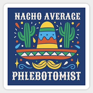 Funny Nacho Average Phlebotomist Sticker